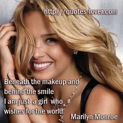 Beneath the makeup and behind the smile I am just a girl who wishes for...