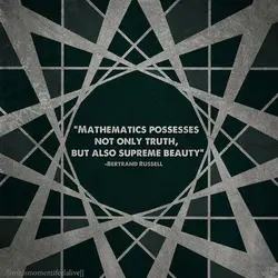 Mathematics possesses not only truth, but also supreme beauty.