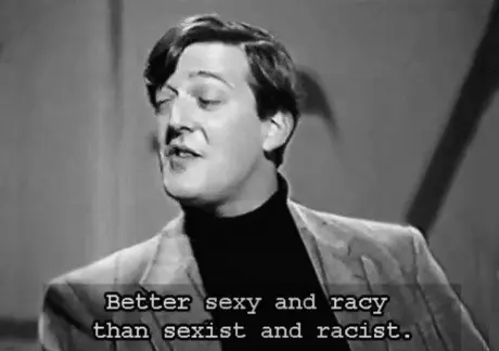 Better sexy and racy than sexist and racist.