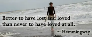 Better to have lost and loved than never to have loved at all