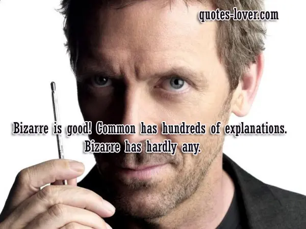 Bizarre is good! Common has hundreds of explanations. Bizarre has hardly any.