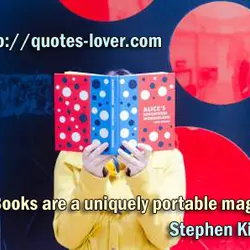 Books are a uniquely portable magic.
