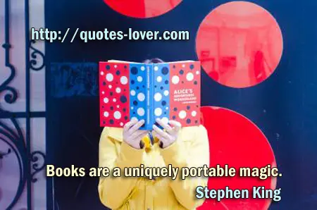 Books are a uniquely portable magic.