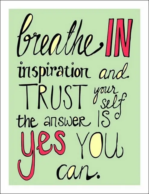 Breath in inspiration and trust yourself. The answer is yes you can.