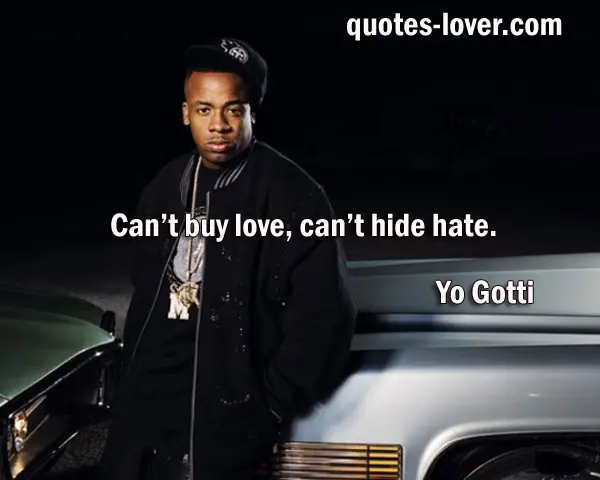Can’t buy love can’t hide hate.