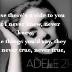 Cause there's a side to you that I never knew, never knew. All the things...