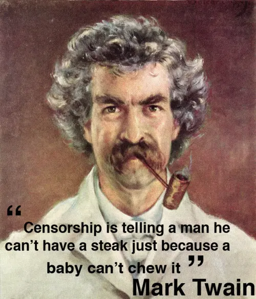 Censorship is telling a man he can't have a steak just because a baby can't chew it