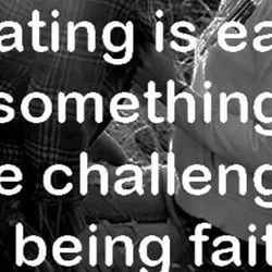 Cheating is easy. Try something more challenging... Like being faithful
