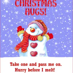 Christmas hugs! Take one and pass me on. Hurry before I melt!