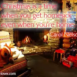 Christmas is a time when you get homesick - even when you're home.