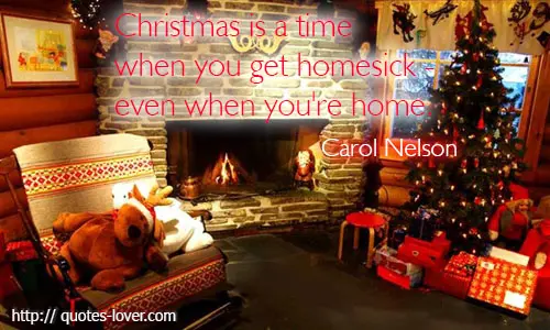Christmas is a time when you get homesick - even when you're home.