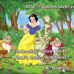 "Cinderella? Snow White? What's that? An illness?"