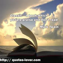 Classic' - a book which people praise and don't read.