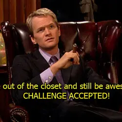 Come out of the closet and still be awesome CHALLENGE ACCEPTED