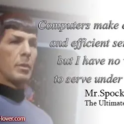 Computers make excellent and efficient servants but I have no wish to serve under them.