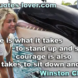 Courage is what it takes to stand up and speak; courage is also what it...