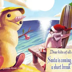 Dear kids of all ages, Santa is coming after a short break