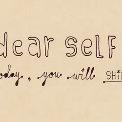 Dear self, today, you will shine