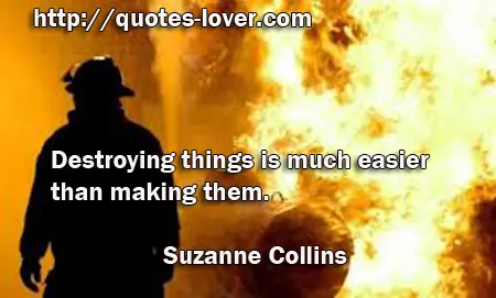 Destroying things is much easier than making them.