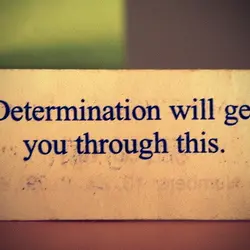 Determination will get you through this.