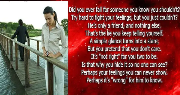 Did you ever fall for someone you know you shouldn't? Try hard to fight your feelings, but you just couldn't?