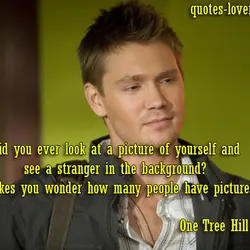 Did you ever look at a picture of yourself and see a stranger in the...