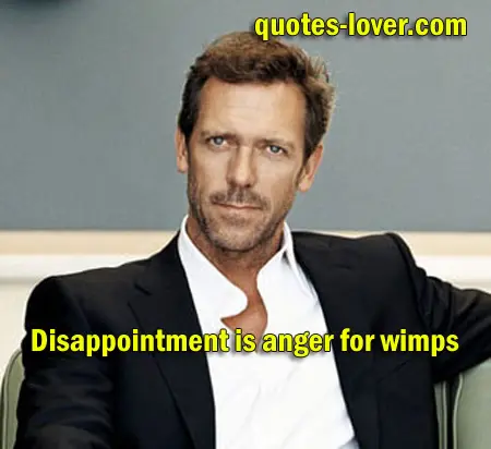 Disappointment is anger for wimps
