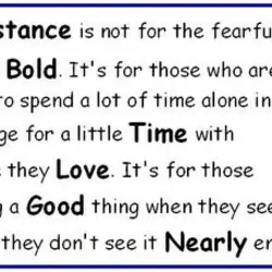 Distance is not for the fearful, it is for the bold. It's for those who...