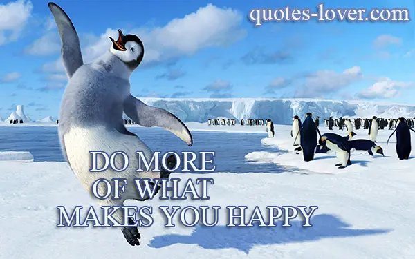 Do more of what makes you happy