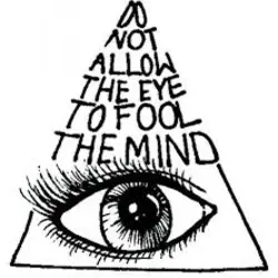 Do not allow the eye to fool the mind