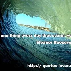 Do one thing every day that scares you.