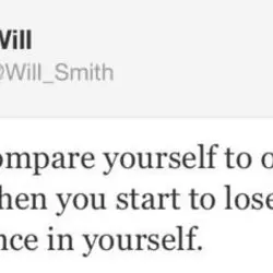 Don't compare yourself to others, that's when you start to lose confidence in yourself.