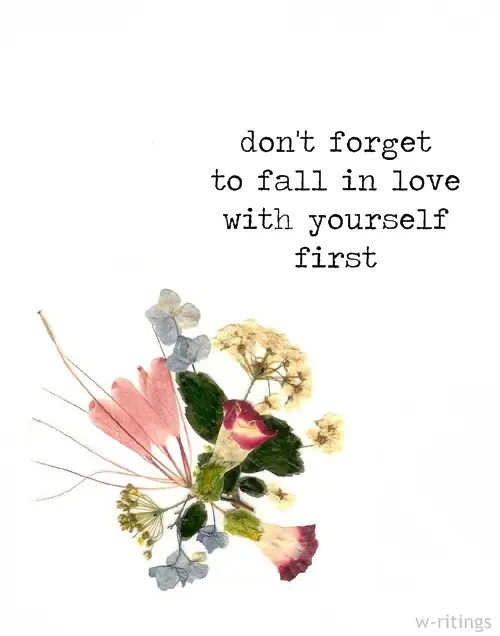 Don't forget to fall in love with yourself first.