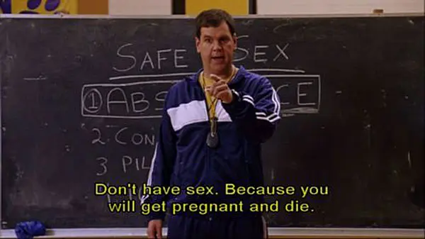 Don't have sex, cause you will get pregnant and die.