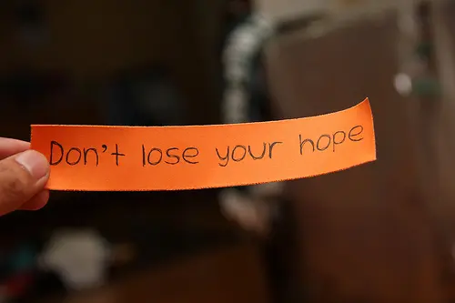 Don't lose your hope.
