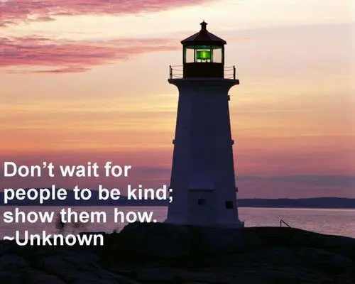 Don't wait for people to be kind show them how