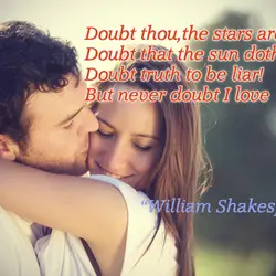 Doubt thou, the stars are fire, Doubt that the sun doth move, Doubt truth to...