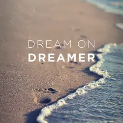 Dream on DREAMER!