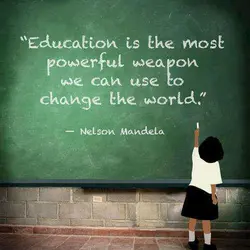 Education is the most powerful weapon we can use to change the world.