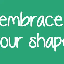 Embrace your shape.