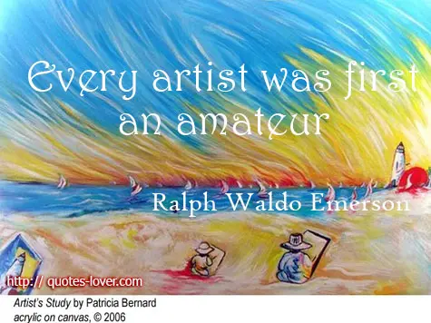 Every artists was first an amateur 