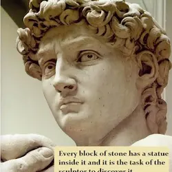 Every block of stone has a statue inside it and it is the task of...