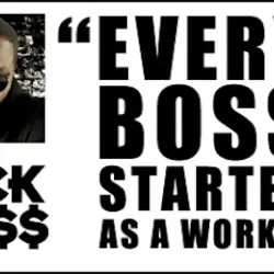 Every boss started as a worker.