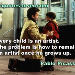 Every child is an artist. The problem is how to remain an artist once he...