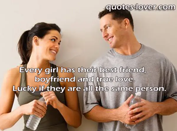 Every girl has their best friend, boyfriend and true love. Lucky if they are all the same person.