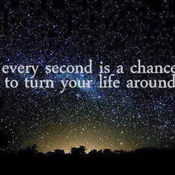 Every second is a chance to turn your life around.