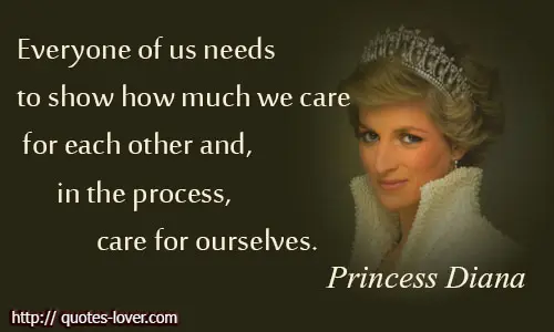 Everyone of us needs to show how much we care for each other and, in the process, care for ourselves. 