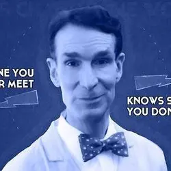Everyone you will ever meet knows something you don't