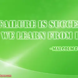 Failure is success if we learn from it.