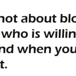 Family is not about blood. It's about who is willing to hold your hand when...